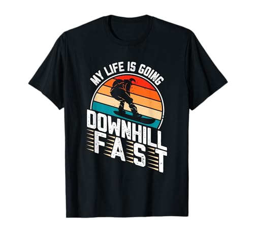 Snowboard My Life Is Going Downhill Fast Snowboarder T-Shirt