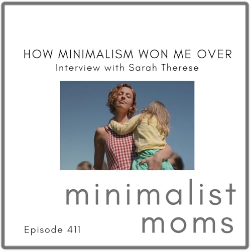 How Minimalism Won Me Over | Sarah Therese (EP411) Podcast Por  arte de portada