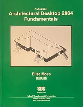 Autodesk Architectural Desktop 2004 Fundamentals