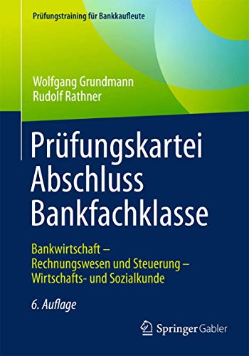 Prüfungskartei Abschluss Bankfachklasse: Bankwirtschaft - Rechnungswesen und Steuerung - Wirtschaft