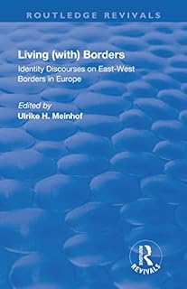 Living (with) Borders: Identity Discourses on East-West Borders in Europe (Routledge Revivals)