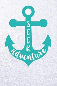 Seek Adventure: Cute Teal Anchor Journal Notebook Planner - 6x9 Wanderlust Adventurer Writing Notepad