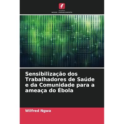 Sensibilização dos Trabalhadores de Saúde e da Comunidade para a ameaça do Ébola