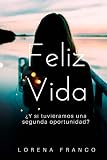 Feliz vida (Spanish Edition)