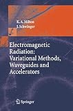 Electromagnetic Radiation: Variational Methods, Waveguides and Accelerators