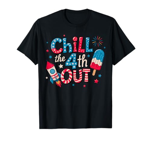 Chill The Fourth Out 4th July USA America Flag Patriotic T-Shirt