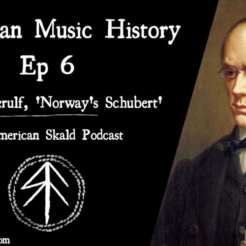 [Norway] Episode 6: Halfdan Kjerulf, the "Norwegian Schubert" Podcast Por  arte de portada