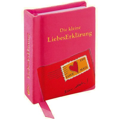 Die kleine LiebesErklärung: Kleine TaschenBücher Die kleine LiebesErklärung: Kleine TaschenBücher
