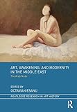 art, awakening, and modernity in the middle east: the arab nude (routledge research in art history) (english edition)