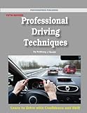 Professional Driving Techniques, 5th edition: Learn to Drive with Confidence and Skill