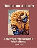 Hooked on Animals: A Rug Hooking Patter Collection of Animals of Canada (Rug Hooking Patterns)