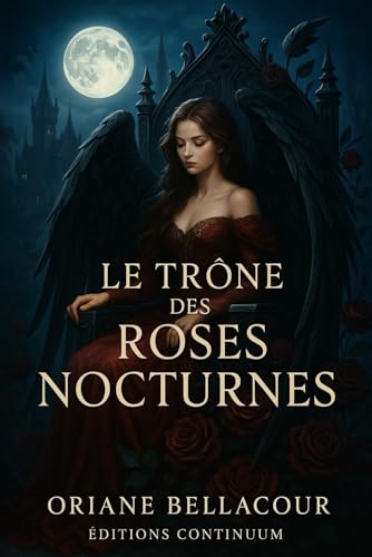 Le Trône des Roses Nocturnes: roman fantasy gothique : un trône de roses noires réclame son héritière