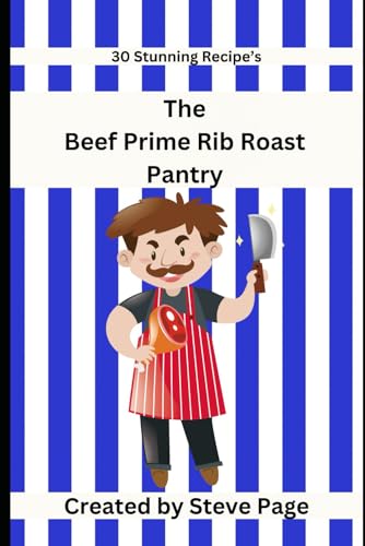 The Beef Prime Rib Roast pantry: 30 Stunning Recipe's (The