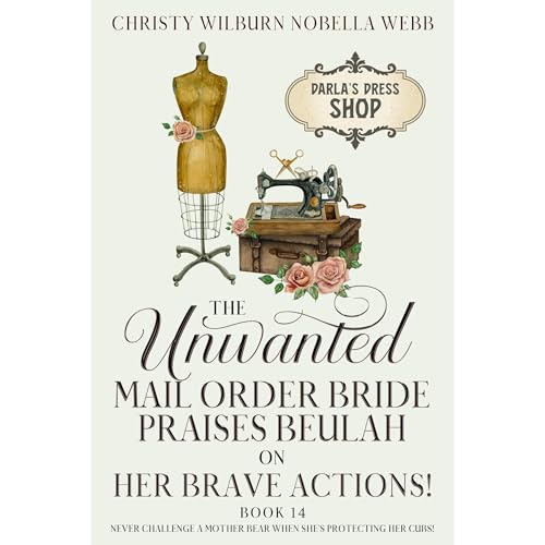 The Unwanted Mail Order Bride Praises Beulah on Her Brave Actions! by Christy Webb episode artwork