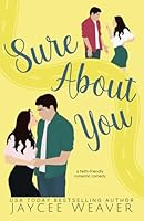Sure About You: a faith-friendly romantic comedy B0D6W64WVD Book Cover