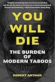 You Will Die: The Burden of Modern Taboos