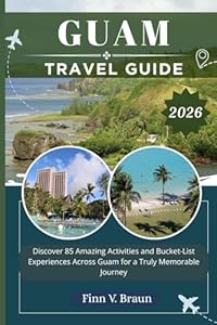 GUAM TRAVEL GUIDE: Discover 85 Amazing Activities and Bucket-List Experiences Across Guam for a Truly Memorable Journey (Ritcher the explorer (ENG))