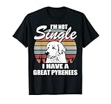 Photo Gallery non sono single, ho un grande pirenei maglietta Photo Gallery non sono single, ho un grande pirenei maglietta