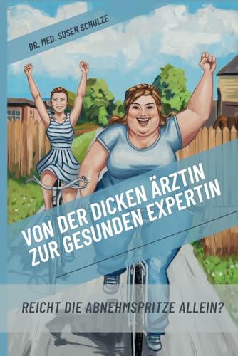 Preisvergleich Produktbild Von der dicken Ärztin zur gesunden Expertin: Reicht die Abnehmspritze allein