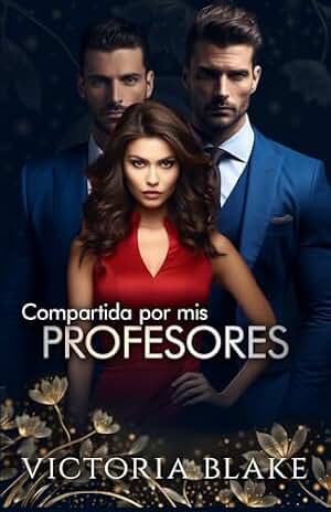 Compartida por mis profesores: Una novela romántica de harén inverso (Novelas de harén inverso nº 4)