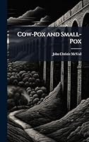 Cow-Pox and Small-Pox 1023984040 Book Cover