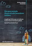 Eine ganz normale Klasse mit sehr besonderen Schülern: Langjährige Erfahrungen mit Inklusion in einer intensiv heterogenen Klasse Aus der Praxis für die Praxis