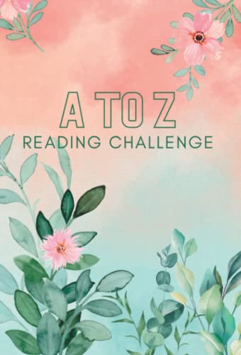 A to Z Reading Challenge: Alphabet Reading Challenge Tracker | Track and Log Your Books | A 6"x9" Book Journal