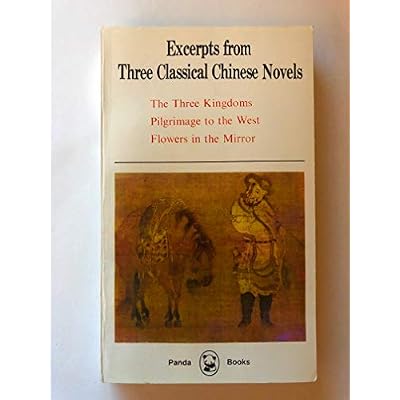 Excerpts from Three Classical Chinese Novels: 'The Three Kingdoms', 'Pilgrimage to the West' and 'Flowers in the Mirror'
