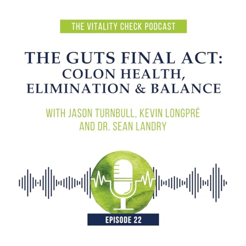 Ep. 22 &ndash; The Guts Final Act: Colon Health, Elimination & Balance