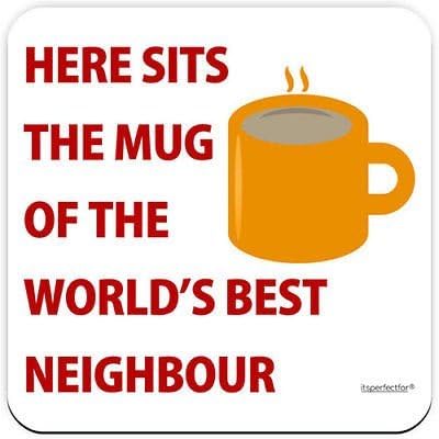Here Sits The Mug of The World's Best Neighbour. Drinks Coaster Mat