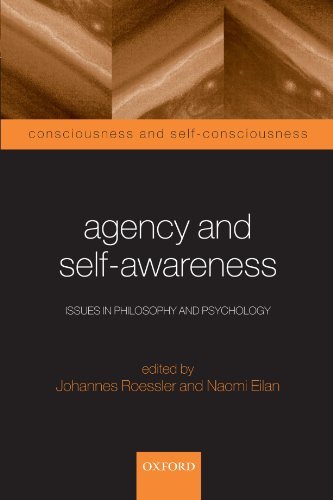 Agency and Self-Awareness: Issues in Philosophy and Psychology (Consciousness & Self-Consciousness Series)