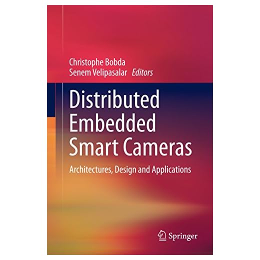 Distributed Embedded Smart Cameras: Architectures, Design and Applications (English Edition)