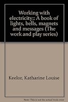 Working with electricity;: A book of lights, bells, magnets and messages B00088YGYU Book Cover