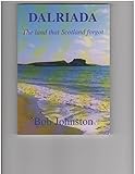 Dalriada: The Land That Scotland Forgot