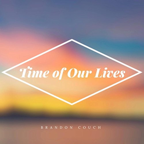 Play Time of Our Lives by Brandon Couch on Amazon
