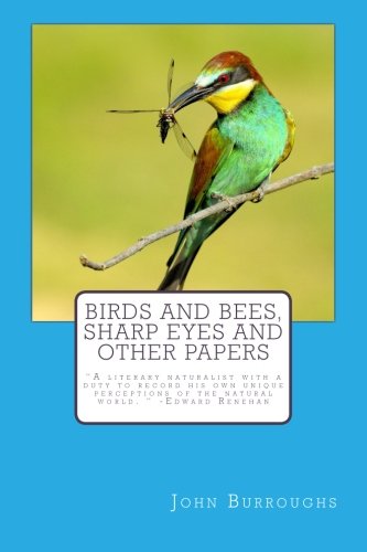 Birds and Bees, Sharp Eyes and Other Papers 1507805330 Book Cover