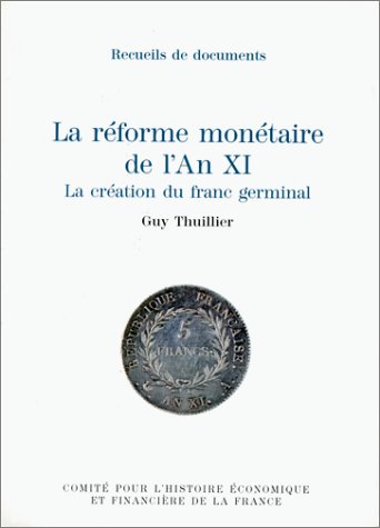  La Reforme Monetaire De L\'An Xi : La Creation Du Franc Germinal
