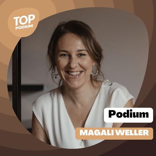 Podium #78 - Le parcours de Magali Weller