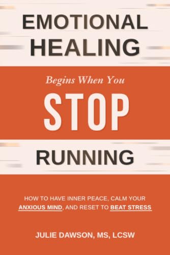 Emotional Healing Begins When You Stop Running: How to Have Inner...