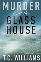 MURDER AND THE GLASS HOUSE 1516870638 Book Cover