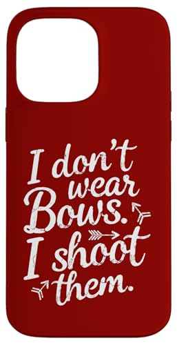 I Don't Wear Bows, I Shoot Them - �ʔ����A�[�`�F���[ �X�}�z�P�[�X iPhone 14 Pro Max �p