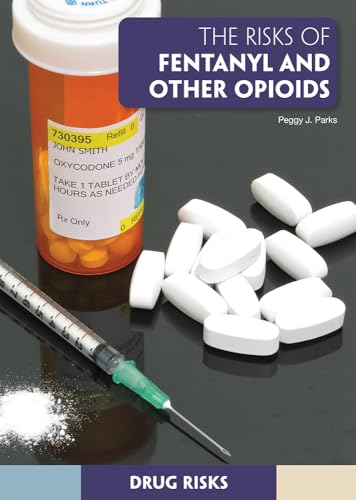 The Risks of Fentanyl and Other Opioids (Drug Risks)