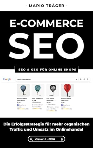 E-Commerce SEO – SEO & GEO für Online Shops: Die Erfolgsstrategie für mehr organischen Traffic und Umsatz im Onlinehandel