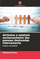 Atributos e estatuto socioeconómico das pessoas deslocadas internamente (Portuguese Edition) 6208868416 Book Cover