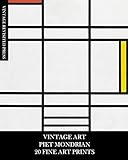  Vintage Art: Piet Mondrian: 20 Fine Art Prints for Framing, Collages, Decoupage and Junk Journals