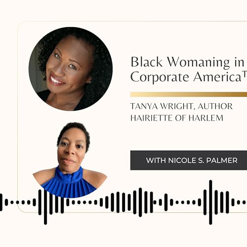 Black Womaning in Corporate America™ With Tanya Wright