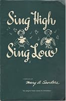 SING HIGH SING LOW : for singers from seven to seventeen B002Q2PGAO Book Cover