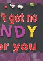 I Ain't Got No Candy for You! : Cannabis Logbook and Journal 1654323632 Book Cover