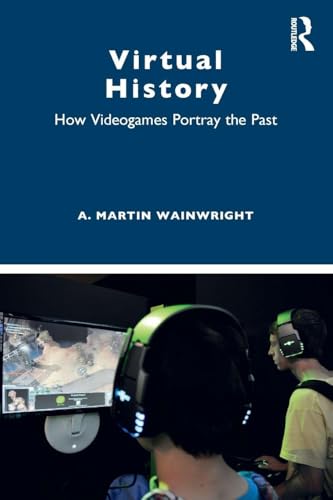 Virtual History: How Videogames Portray the Past image 2