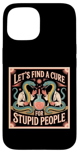 Let's Find A Cure For Stupid People �ʔ����� �|�X�^�[�A�[�g �X�}�z�P�[�X iPhone 15 �p
